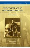 The Statecraft of Theodore Roosevelt