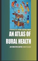 AN ATLAS OF RURAL HEALTH (CHRONICLES FROM CENTRAL INDIA)