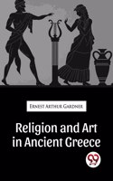 Religion And Art In Ancient Greece [Paperback] Ernest Arthur Gardner
