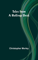 Tales from a Rolltop Desk