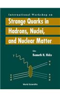 Strange Quarks In Hadrons, Nuclei And Nuclear Matter - Proceedings Of The International Workshop