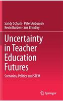 Uncertainty in Teacher Education Futures