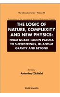 Logic of Nature, Complexity and New Physics, The: From Quark-Gluon Plasma to Superstrings, Quantum Gravity and Beyond - Proceedings of the International School of Subnuclear Physics