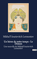 héros de notre temps - Le Démon: Une nouvelle de Mikhaïl Iourievitch Lermontov