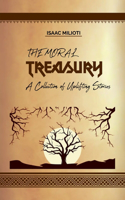 Moral Treasury: A Collection of Uplifting Stories