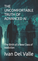 The Uncomfortable Truth of Advanced AI