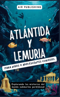 Atlántida y Lemuria para niños y adolescentes curiosos