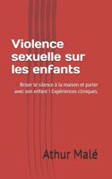 Violence sexuelle sur les enfants: Briser le silence à la maison et parler avec son enfant ! Expériences cliniques.