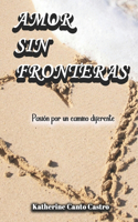 Amor sin fronteras: Pasión por un camino diferente