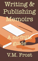 Writing & Publishing Memoirs: A no-frills guide