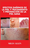 Efectos Dañinos de la Piel Y Tratamiento Y Prevención de la Piel Sana