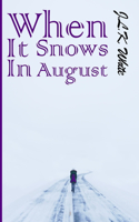 When It Snows In August