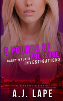 5 Pounds of Pressure