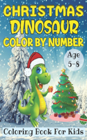 Christmas Dinosaur Color By Number Coloring Book For Kids Age 5-8: 25+ Beautiful dinosaur Color By Numbers Pages to Color with Santa Claus, Reindeer, Snowmen & More!