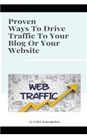 Proven Ways To Drive Traffic To Your Blog Or Your Website