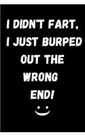 I Didn't Fart, I Just Burped Out The Wrong End!