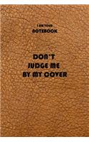i am your notebook don't judge me by my cover funny notebook lined paperback 110 pages leather backgtound