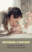 Becoming A Mother