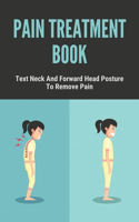 Pain Treatment Book: Text Neck And Forward Head Posture To Remove Pain: Shoulder Pain Relief Medication