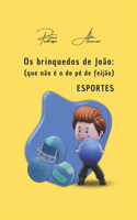 Os brinquedos de João: (Que não é o do pé de feijão) - ESPORTES