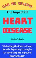Can We Reverse the Impact of Heart Disease