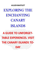 Exploring the Enchanting Canary Islands: A guide to unforgettable experiences. visit the Canary Islands today!!!