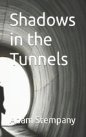 Shadows in the Tunnels