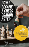 How I Became A Chess Grandmaster