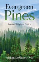 Evergreen Pines: Book of Religious Poetry