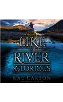 Like a River Glorious