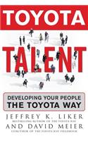 Toyota Talent: Developing Your People the Toyota Way