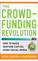 The Crowdfunding Revolution:  How to Raise Venture Capital Using Social Media