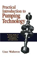 Practical Introduction to Pumping Technology: A Basic Guide to Pumps, from Specifications to Installation and Operation