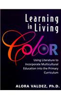 Learning in Living Color: Using Literature to Incorporate Multicultural Education Into the Primary Curriculum
