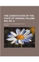 The Constitution of the State of Virginia Volume 849, No. 8; Adopted by the Convention of 1901-2