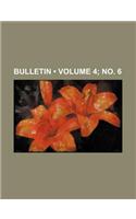 Bulletin (Volume 4; No. 6)