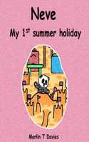 Neve - My 1st summer holiday