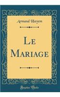 Le Mariage (Classic Reprint)