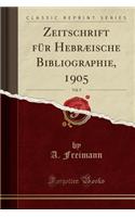 Zeitschrift FÃ¼r HebrÃ¦ische Bibliographie, 1905, Vol. 9 (Classic Reprint)