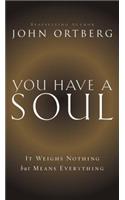 You Have a Soul: It Weighs Nothing but Means Everything(English)