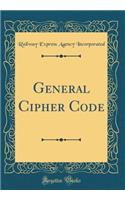 General Cipher Code (Classic Reprint)