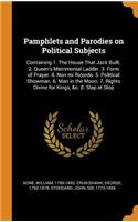 Pamphlets and Parodies on Political Subjects