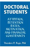 Doctoral Students: Attrition, Retention Rates, Motivation, and Financial Constraints