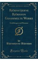 Bjï¿½rnstjerne Bjï¿½rnson Gesammelte Werke, Vol. 2: Erzï¿½hlungen Und Romane (Classic Reprint): Erzï¿½hlungen Und Romane (Classic Reprint)