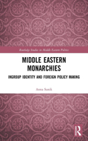 Middle Eastern Monarchies: Ingroup Identity and Foreign Policy Making(Routledge Studies in Middle Eastern Politics)