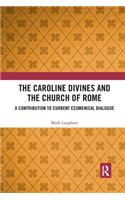 The Caroline Divines and the Church of Rome