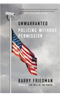 Unwarranted: Policing Without Permission: Policing Without Permission