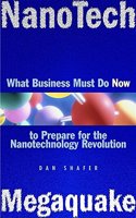 NanoTech MegaQuake: What Business Must Do Now to Prepare for the Nanontechnology Revolution