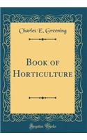 Book of Horticulture (Classic Reprint)