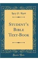 Student's Bible Text-Book (Classic Reprint)